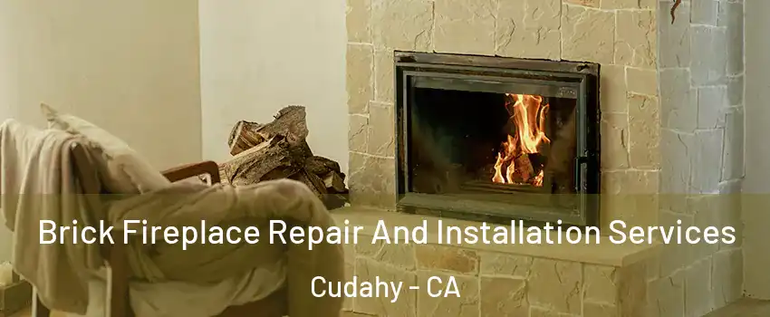  Brick Fireplace Repair And Installation Services Cudahy - CA