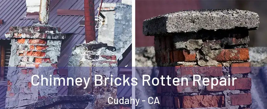  Chimney Bricks Rotten Repair Cudahy - CA