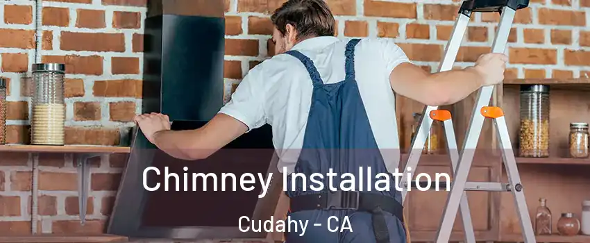  Chimney Installation Cudahy - CA