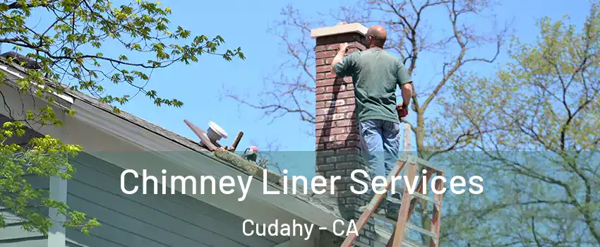  Chimney Liner Services Cudahy - CA