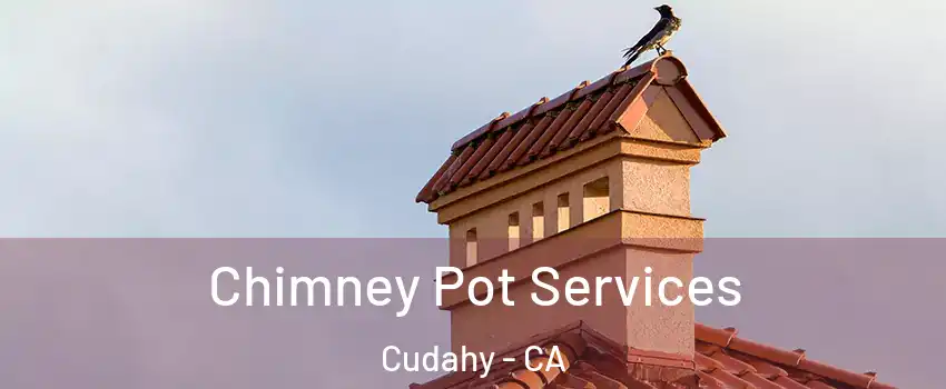  Chimney Pot Services Cudahy - CA
