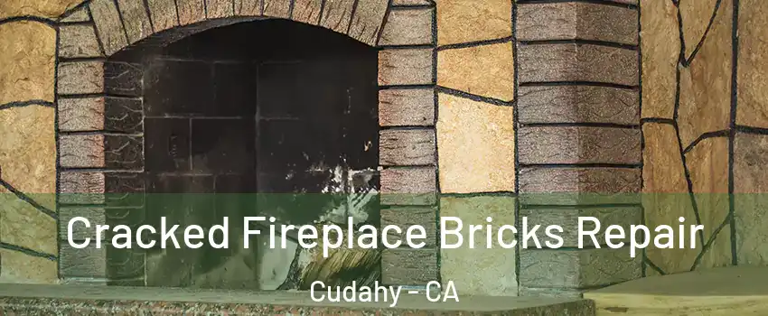  Cracked Fireplace Bricks Repair Cudahy - CA