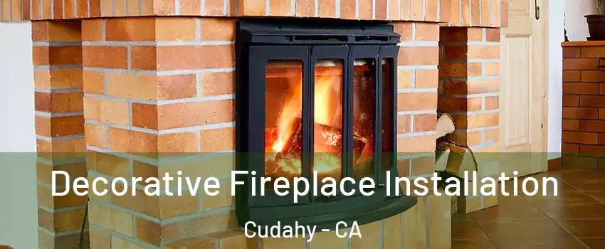  Decorative Fireplace Installation Cudahy - CA