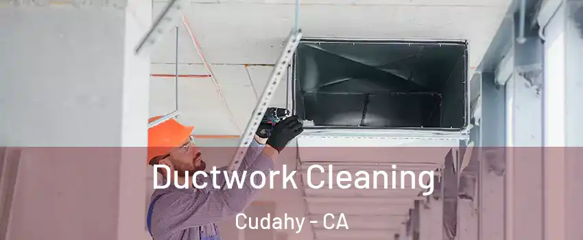  Ductwork Cleaning Cudahy - CA