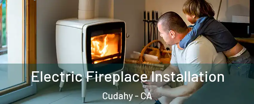  Electric Fireplace Installation Cudahy - CA