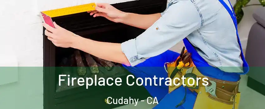  Fireplace Contractors Cudahy - CA