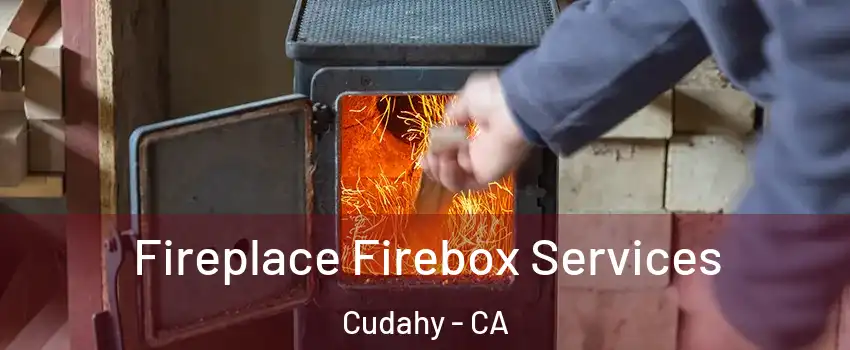 Fireplace Firebox Services Cudahy - CA