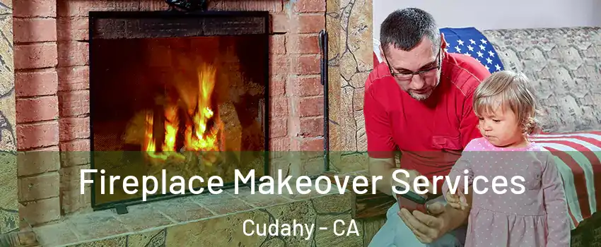  Fireplace Makeover Services Cudahy - CA
