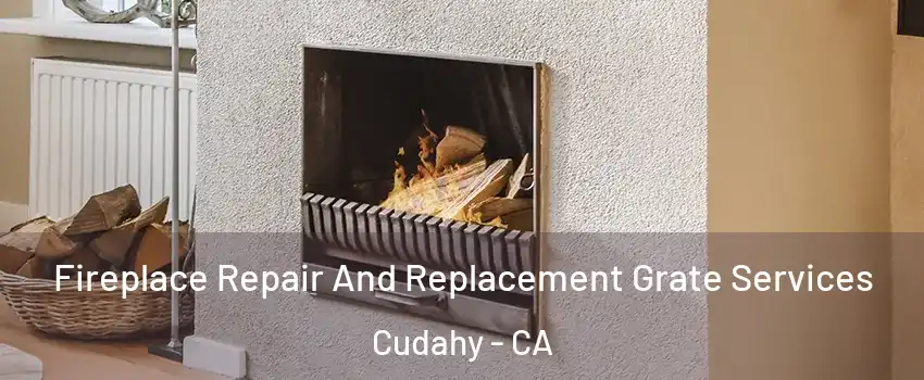  Fireplace Repair And Replacement Grate Services Cudahy - CA