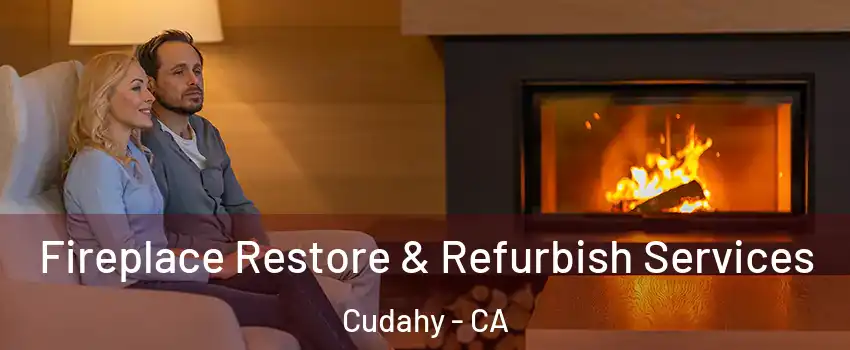  Fireplace Restore & Refurbish Services Cudahy - CA