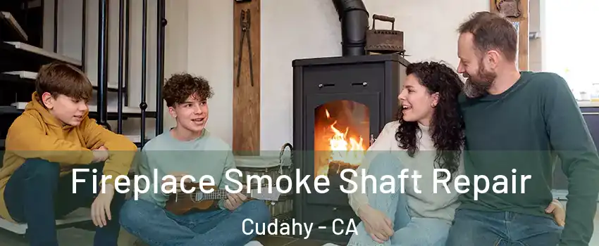  Fireplace Smoke Shaft Repair Cudahy - CA