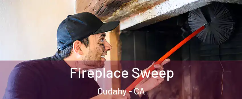  Fireplace Sweep Cudahy - CA