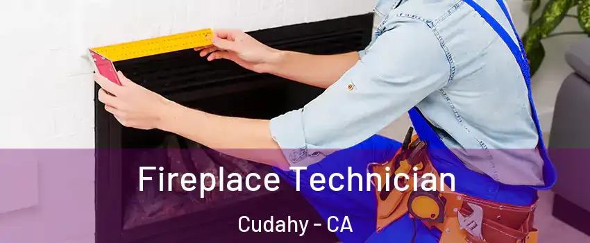 Fireplace Technician Cudahy - CA