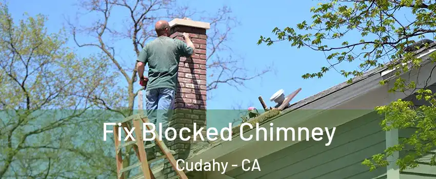  Fix Blocked Chimney Cudahy - CA