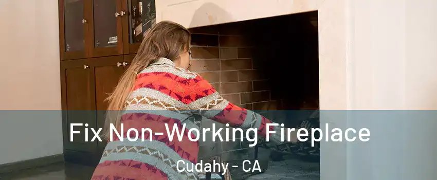  Fix Non-Working Fireplace Cudahy - CA