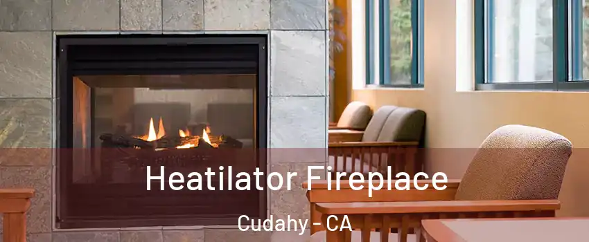  Heatilator Fireplace Cudahy - CA