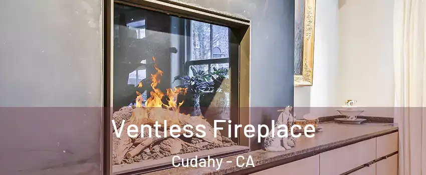  Ventless Fireplace Cudahy - CA